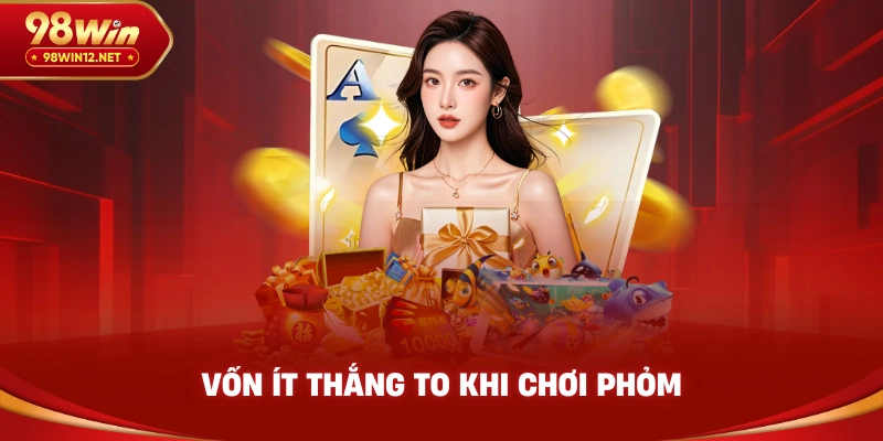 Vốn ít thắng to khi chơi phỏm