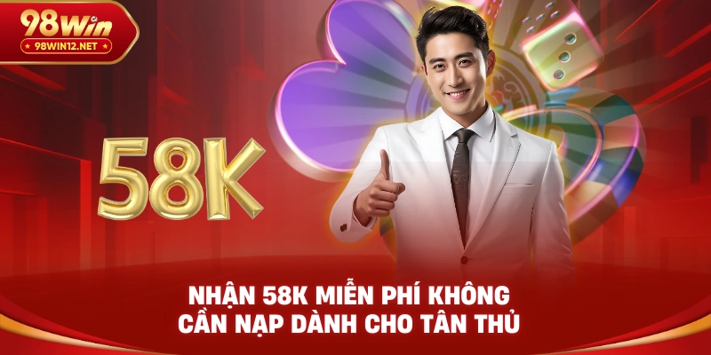 Nhận 58K miễn phí không cần nạp dành cho tân thủ